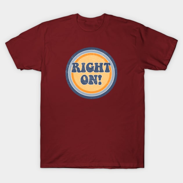 Right on! T-Shirt by ZeroRetroStyle